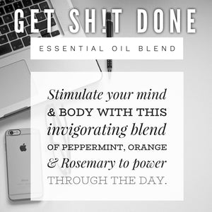 GET SH!T DONE  Essential Oil Blend (undiluted)